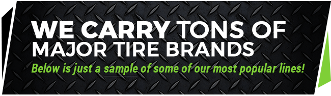 We Carry Tons of Major Tire Brands